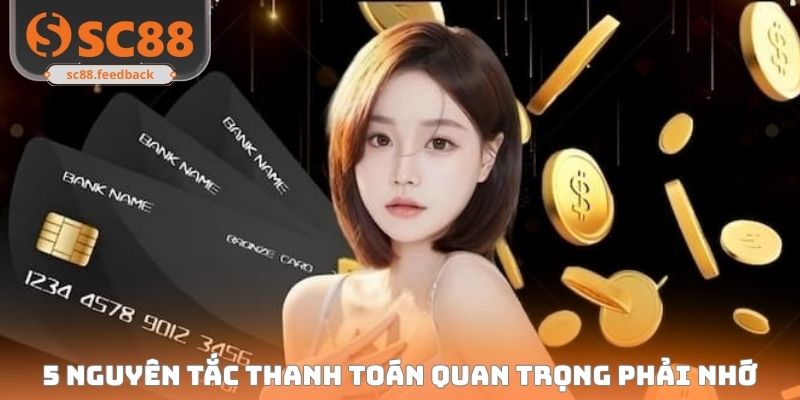 5 nguyên tắc thanh toán quan trọng phải nhớ