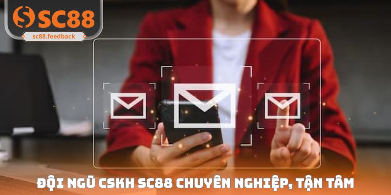 Đội ngũ CSKH SC88 chuyên nghiệp, tận tâm