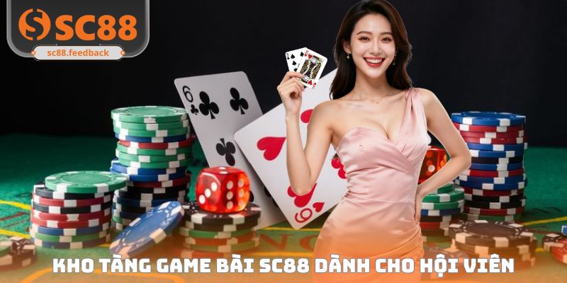 Top trò chơi độc đáo tại game bài SC88 hấp dẫn hội viên