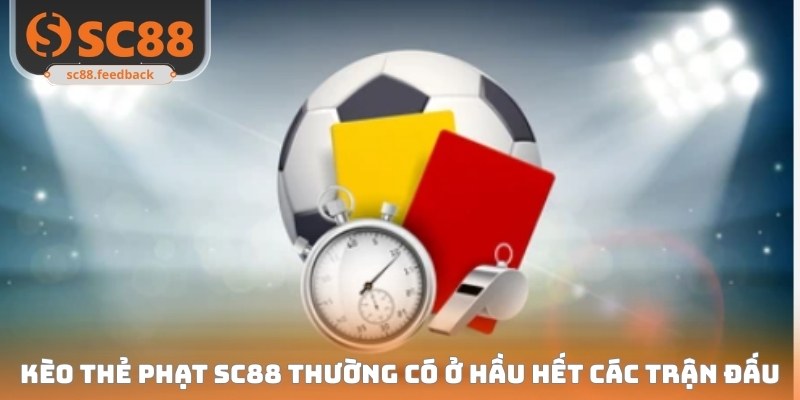 Kèo thẻ phạt SC88 thường có ở hầu hết các trận đấu