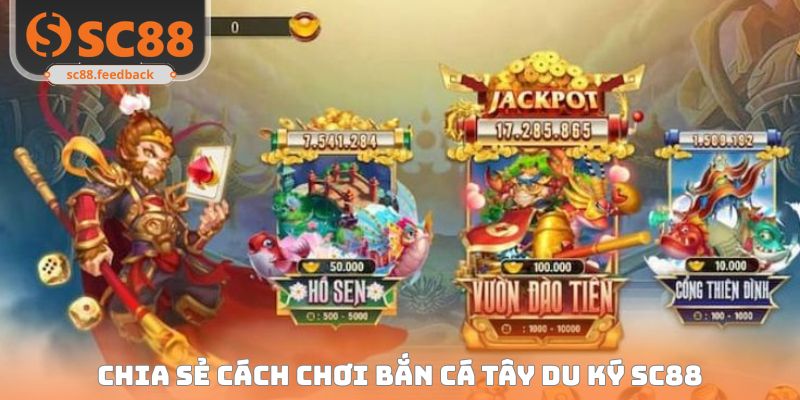 Chia sẻ cách chơi Bắn cá tây du ký SC88